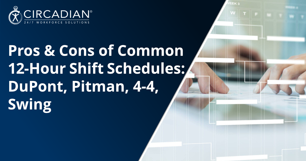 Pros & Cons of Common 12-Hour Shift Schedules: DuPont, Pitman, 4-4, Swing